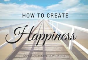 How to create Happiness
