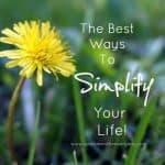 The Best Ways To Simplify Your Life!!