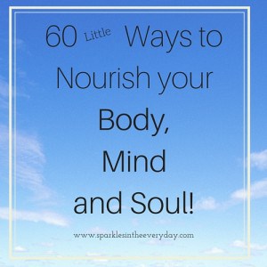 60 Ways to Nourish your Body, Mind and Soul