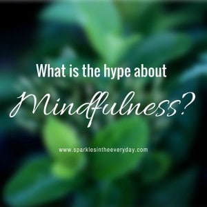 What is the hype about mindfulness