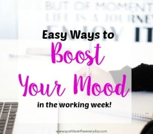 Easy Ways To Boost Your Mood In The Working Week