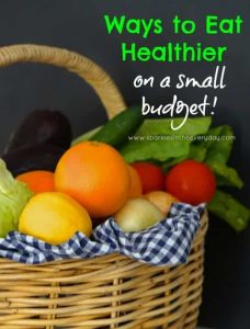 The Ways to Eat Healthier on a small budget