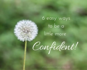 6 easy way to be a little more confident!
