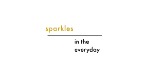 Sparkles In The Everyday